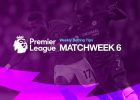 Premier League MW6 preview